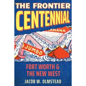 The Frontier Centennial - (Grover E. Murray Studies in the American Southwest) by  Jacob W Olmstead (Hardcover) - 1 of 1