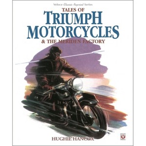 Tales of Triumph Motorcycles & the Meriden Factory - by  Hughie Hancox (Paperback) - 1 of 1