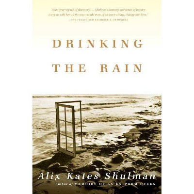 Drinking the Rain - by  Alix Kates Shulman (Paperback)