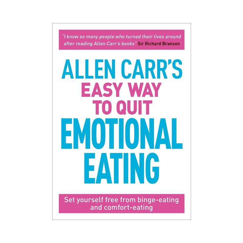 Allen Carr's Easy Way to Quit Emotional Eating - (Allen Carr's Easyway) by  Allen Carr & John Dicey (Paperback), 1 of 2