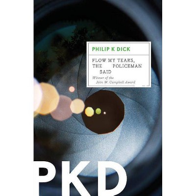 Flow My Tears, the Policeman Said - by  Philip K Dick (Paperback)