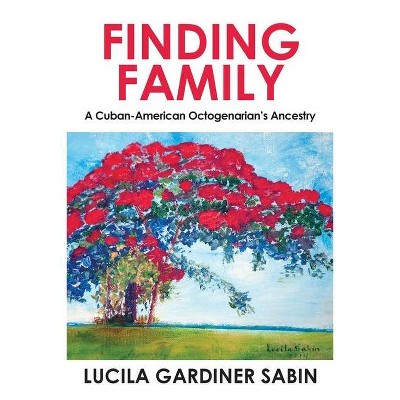 Finding Family - by  Lucila Gardiner Sabin (Paperback)