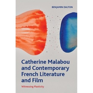 Catherine Malabou and Contemporary French Literature and Film - (Crosscurrents) by  Benjamin Dalton (Hardcover) - 1 of 1