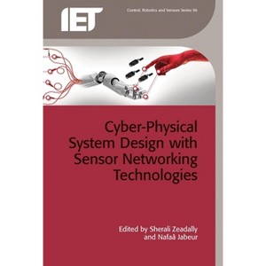 Cyber-Physical System Design with Sensor Networking Technologies - (Control, Robotics and Sensors) by  Sherali Zeadally & Nafaâ Jabeur (Hardcover) - 1 of 1
