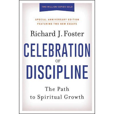 Celebration of Discipline, Special Anniversary Edition - by  Richard J Foster (Hardcover)