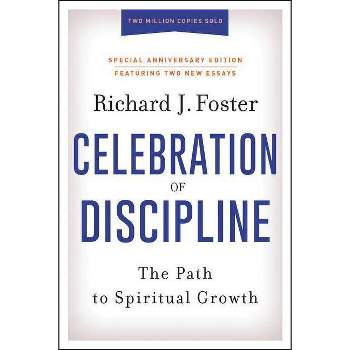 Celebration of Discipline, Special Anniversary Edition - by  Richard J Foster (Hardcover)