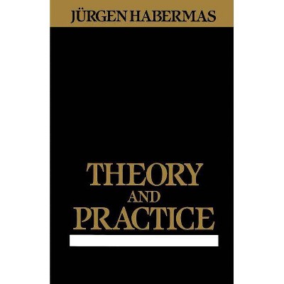 Theory and Practice - by  Jurgen Habermas & Juergen Habermas (Paperback)