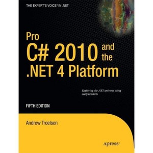Pro C# 2010 and the .Net 4 Platform - (Expert's Voice in .NET) 5th Edition by  Andrew Troelsen (Paperback) - 1 of 1