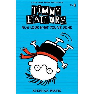 Timmy Failure: Now Look What You've Done - by Stephan Pastis (Paperback)