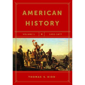 American History, Volume 1 - by  Thomas S Kidd (Paperback)