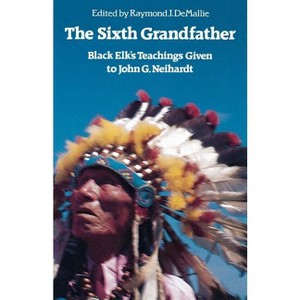 The Sixth Grandfather - (Bison Book S) by  Raymond J Demallie (Paperback) - 1 of 1