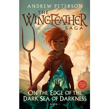 On the Edge of the Dark Sea of Darkness - (Wingfeather Saga) by Andrew Peterson