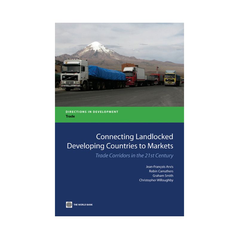 Connecting Landlocked Developing Countries to Markets - (Directions in Development - Trade) by  Jean-Franois Arvis & Graham Smith & Robin Carruthers, 1 of 2