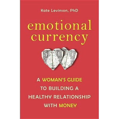 Emotional Currency - by  Kate Levinson (Paperback)