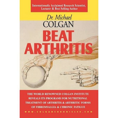 Beat Arthritis - by  Michael Colgan (Paperback)