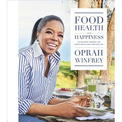  Food, Health, and Happiness : 115 On-point Recipes for Great Meals and a Better Life (Hardcover) (Oprah - by Oprah Winfrey 