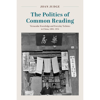 The Politics of Common Reading - by  Joan Judge (Paperback)