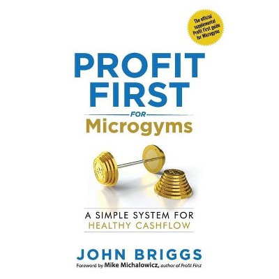 Profit First for Microgyms - by  John Briggs (Paperback)