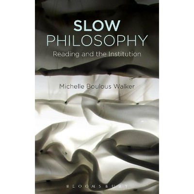 Slow Philosophy - by  Michelle Boulous Walker (Paperback)