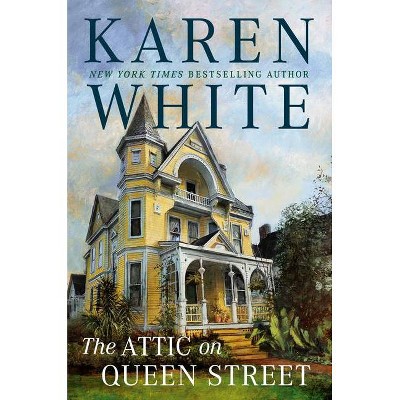 The Attic on Queen Street - (Tradd Street) by  Karen White (Hardcover)