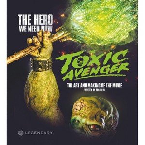 The Toxic Avenger: The Art and Making of the Movie - by  Dan Jolin (Hardcover) - 1 of 1