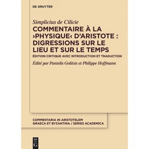Commentaire À La >Physique - (Commentaria in Aristotelem Graeca Et Byzantina - Series Academica, 1) by  Simplicius de Cilicie (Hardcover) - 1 of 1