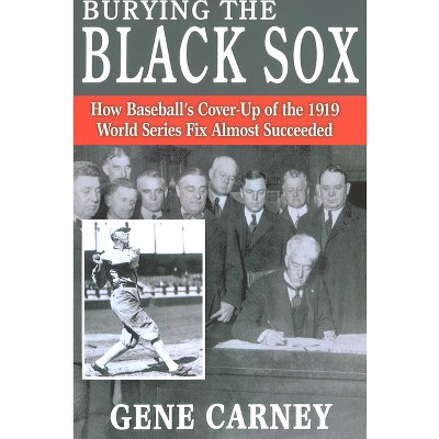 Burying the Black Sox - Annotated by  Gene Carney (Paperback)