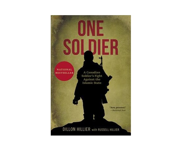 One Soldier : A Canadian Soldier's Fight Against the Islamic State -  (Paperback)