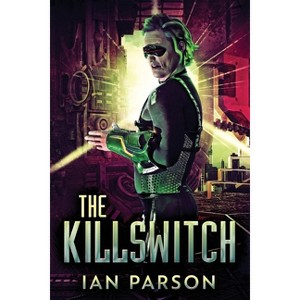 The Killswitch - Large Print by  Ian Parson (Paperback) - 1 of 1