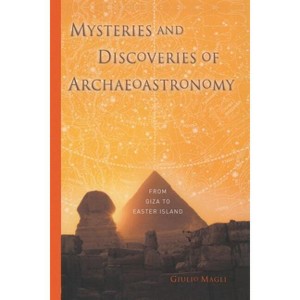 Mysteries and Discoveries of Archaeoastronomy - by  Giulio Magli (Paperback) - 1 of 1