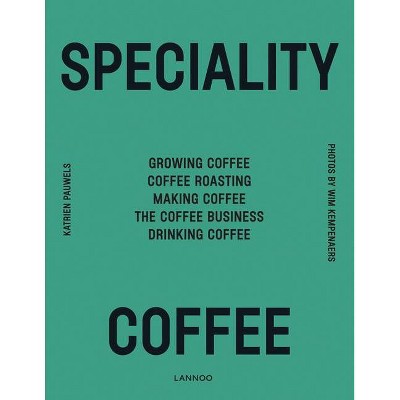 Speciality Coffee - by  Katrien Pauwels (Hardcover)