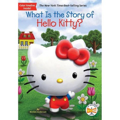 What Is the Story of Hello Kitty? - (What Is the Story Of?) by  Kirsten Anderson & Who Hq (Paperback)