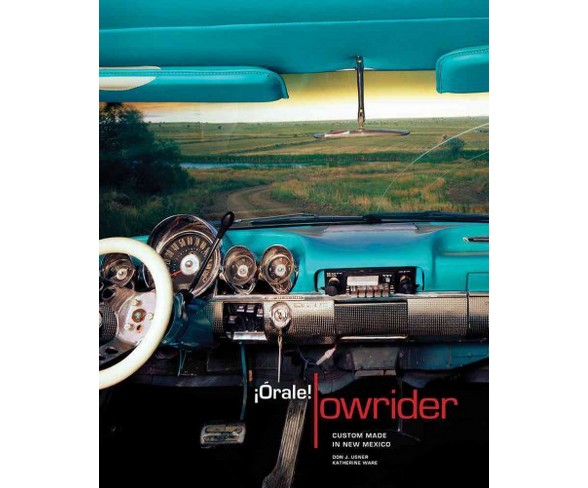 &#243;rale! Lowrider : Custom Made in New Mexico (Hardcover) (Don J. Usner)