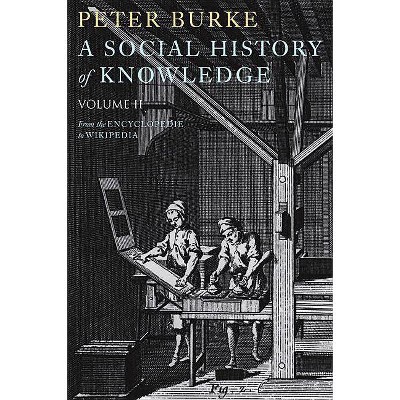 A Social History of Knowledge II - by  Peter Burke (Hardcover)