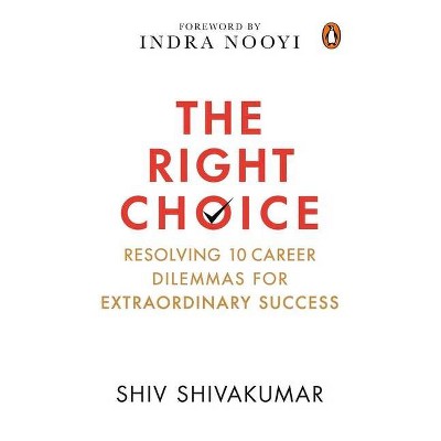 The Right Choice - by  Shiv Shivakumar (Hardcover)