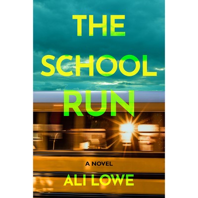 The School Run - by  Ali Lowe (Hardcover)