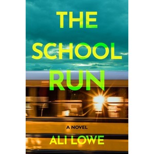 The School Run - by  Ali Lowe (Hardcover) - 1 of 1
