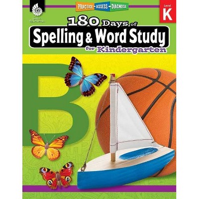 180 Days of Spelling and Word Study for Kindergarten - (180 Days of Practice) by  Shireen Pesez Rhoades (Paperback)