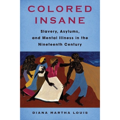 Colored Insane - (Race, Inequality, and Health) by Diana Martha Louis