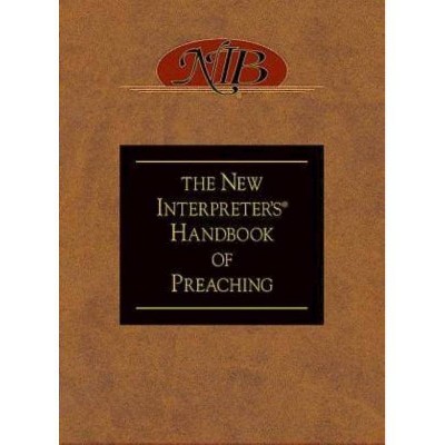 The New Interpreter's(r) Handbook of Preaching - (Hardcover)