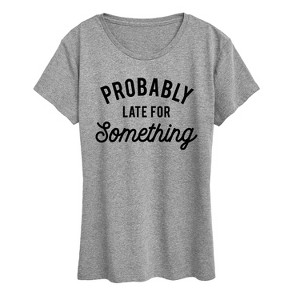 Women's - Instant Message - Probably Late For Something Short Sleeve Graphic T-Shirt - 1 of 4