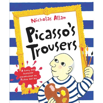 Picasso's Trousers - by  Nicholas Allan (Paperback)