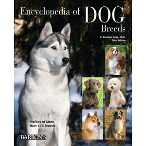 Encyclopedia of Dog Breeds - 3rd Edition by  Caroline Coile Ph D (Hardcover) - 1 of 1
