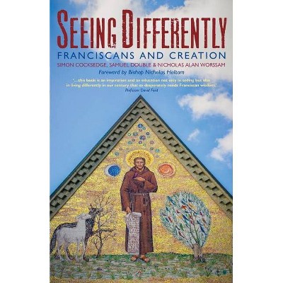 Seeing Differently - by  Samuel Double & Nicholas Alan Worssam & Simon Cocksedge (Paperback)