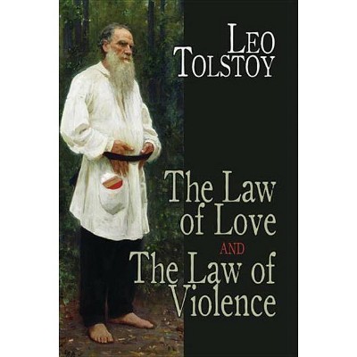 The Law of Love and the Law of Violence - (Dover Books on Western Philosophy) by  Leo Tolstoy (Paperback)