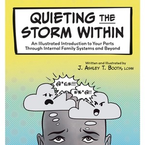 Quieting the Storm Within - by  J Ashley T Booth (Paperback) - 1 of 1