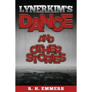 Lynerkim's Dance and Other Stories - by  R H Emmers (Paperback) - 1 of 1