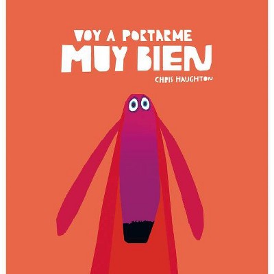 Voy a Portarme Muy Bien - by  Chris Haughton (Hardcover)