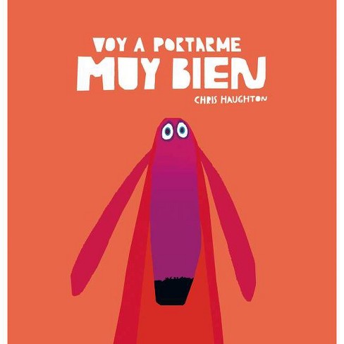 Voy a Portarme Muy Bien - by Chris Haughton (Hardcover)