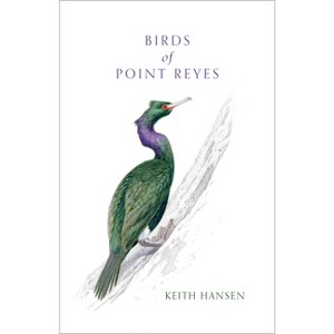 Birds of Point Reyes - (Birds of California) by  Keith Hansen (Hardcover) - 1 of 1